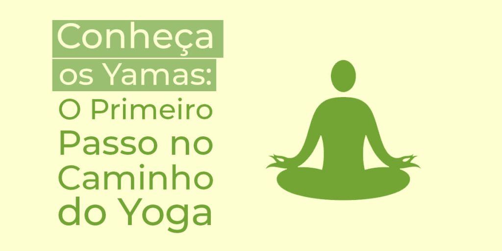 Conheça os Yamas O Primeiro Passo no caminho do yoga